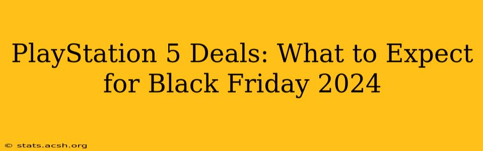 PlayStation 5 Deals: What to Expect for Black Friday 2024