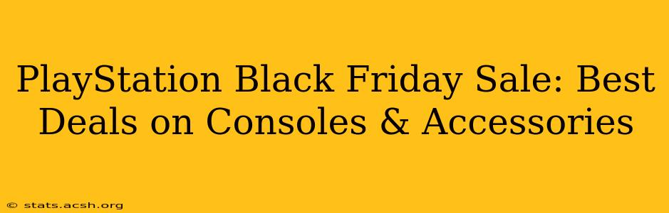 PlayStation Black Friday Sale: Best Deals on Consoles & Accessories