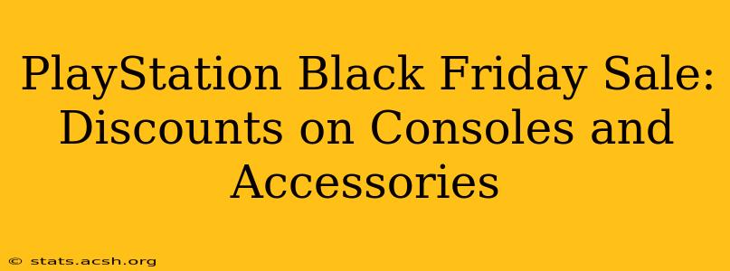 PlayStation Black Friday Sale: Discounts on Consoles and Accessories