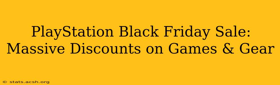 PlayStation Black Friday Sale: Massive Discounts on Games & Gear