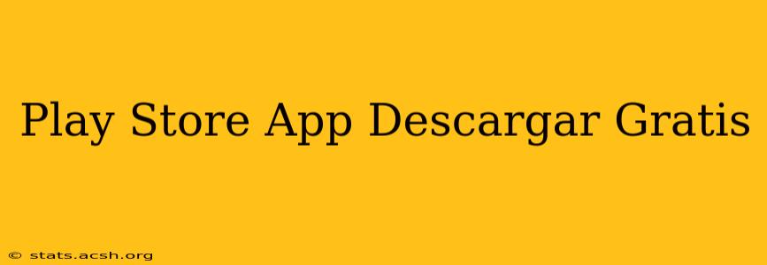 Play Store App Descargar Gratis