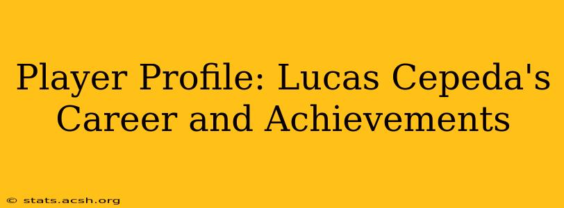 Player Profile: Lucas Cepeda's Career and Achievements