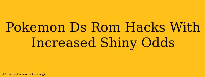 Pokemon Ds Rom Hacks With Increased Shiny Odds