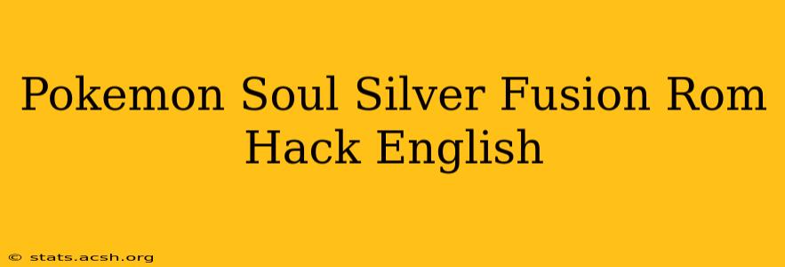 Pokemon Soul Silver Fusion Rom Hack English