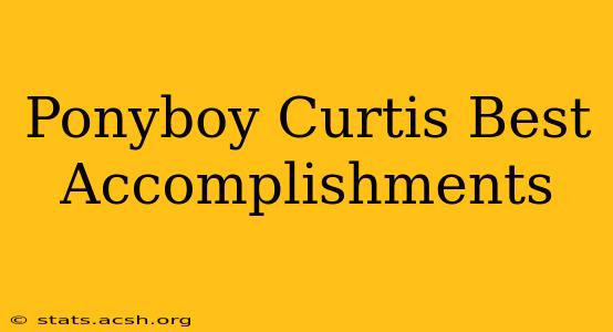 Ponyboy Curtis Best Accomplishments