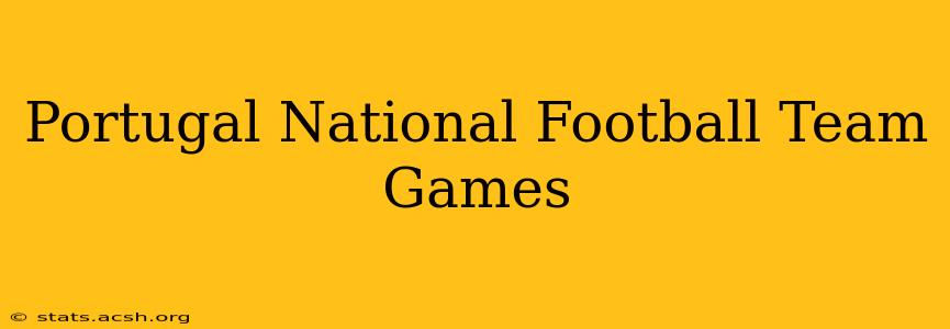 Portugal National Football Team Games