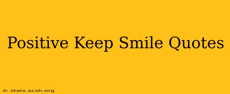 Positive Keep Smile Quotes