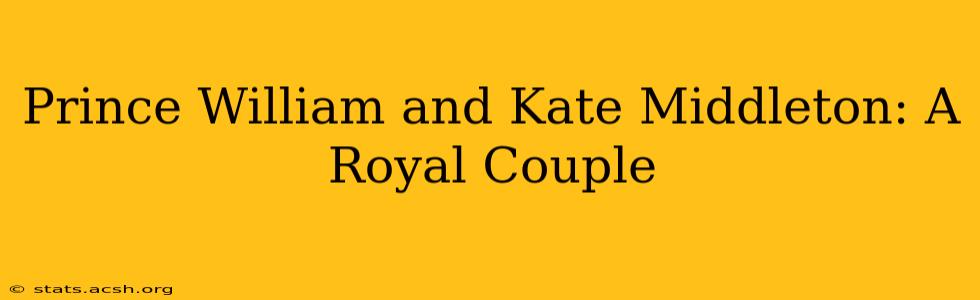 Prince William and Kate Middleton: A Royal Couple