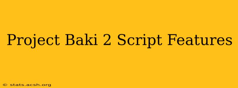 Project Baki 2 Script Features