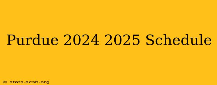 Purdue 2024 2025 Schedule