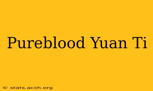 Pureblood Yuan Ti