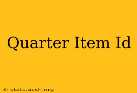 Quarter Item Id