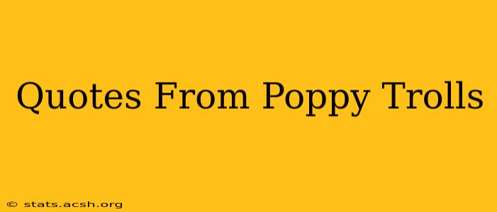 Quotes From Poppy Trolls