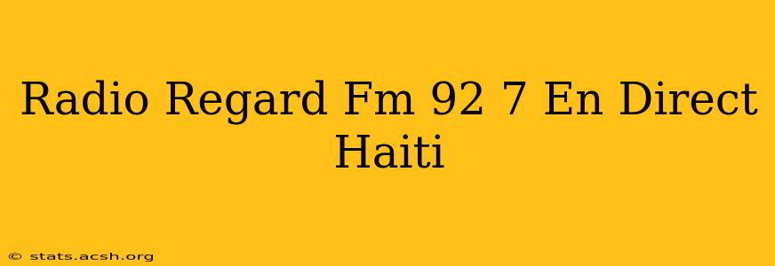 Radio Regard Fm 92 7 En Direct Haiti