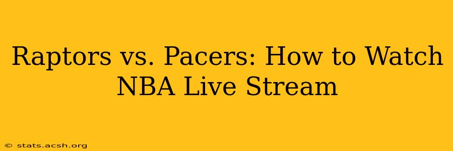 Raptors vs. Pacers: How to Watch NBA Live Stream