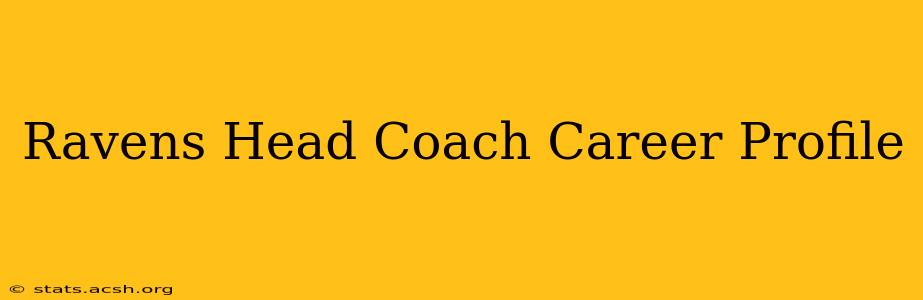 Ravens Head Coach Career Profile