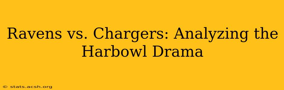 Ravens vs. Chargers: Analyzing the Harbowl Drama