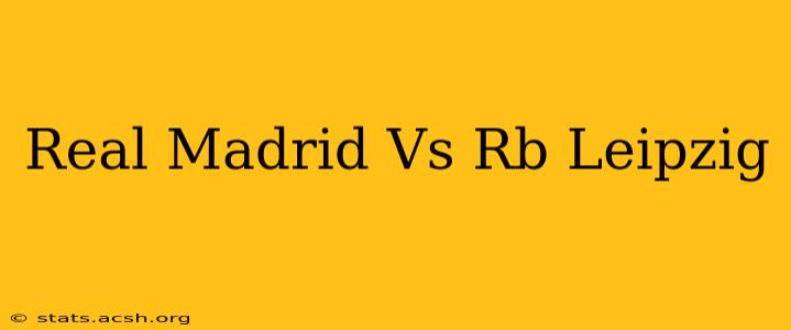 Real Madrid Vs Rb Leipzig