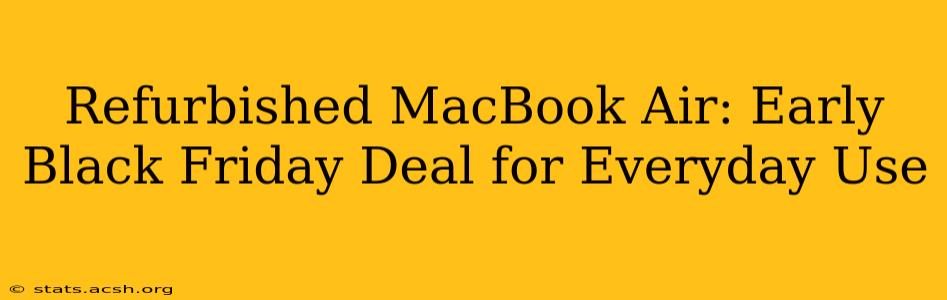 Refurbished MacBook Air: Early Black Friday Deal for Everyday Use