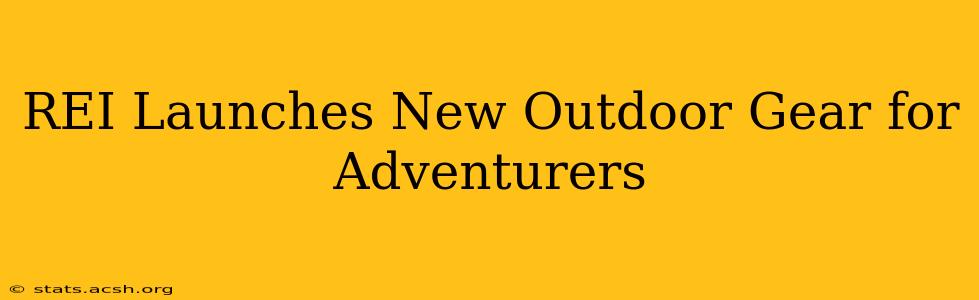 REI Launches New Outdoor Gear for Adventurers