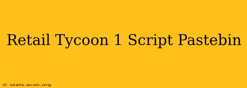 Retail Tycoon 1 Script Pastebin