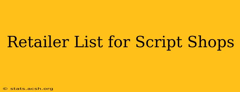 Retailer List for Script Shops