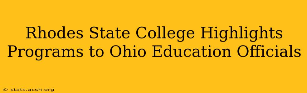 Rhodes State College Highlights Programs to Ohio Education Officials