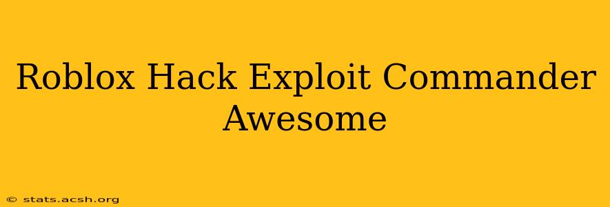 Roblox Hack Exploit Commander Awesome