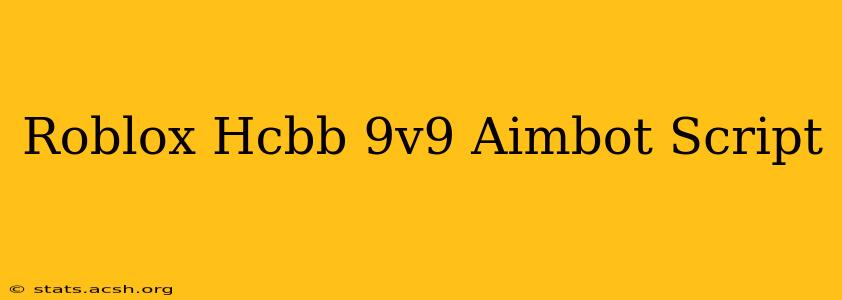 Roblox Hcbb 9v9 Aimbot Script