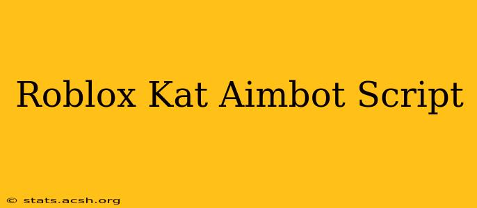 Roblox Kat Aimbot Script