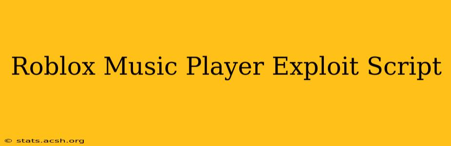 Roblox Music Player Exploit Script