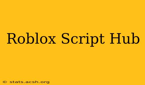 Roblox Script Hub