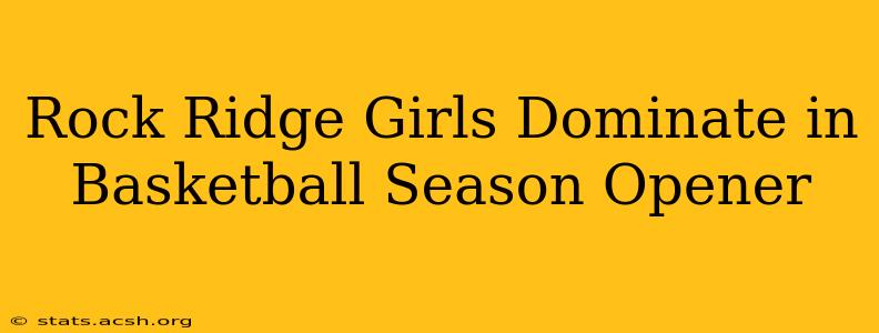 Rock Ridge Girls Dominate in Basketball Season Opener