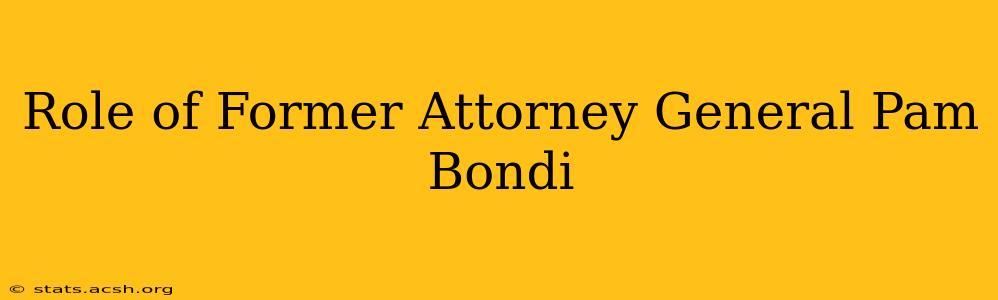 Role of Former Attorney General Pam Bondi