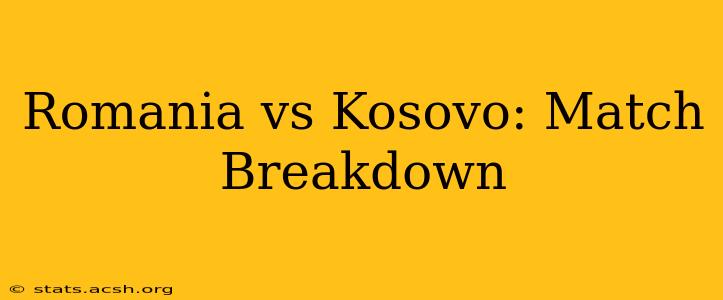 Romania vs Kosovo: Match Breakdown