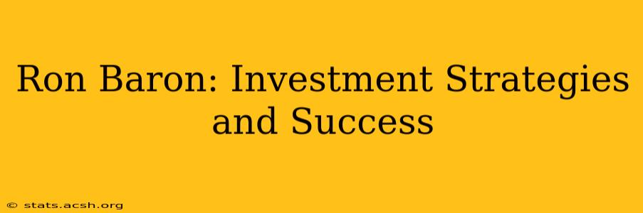 Ron Baron: Investment Strategies and Success