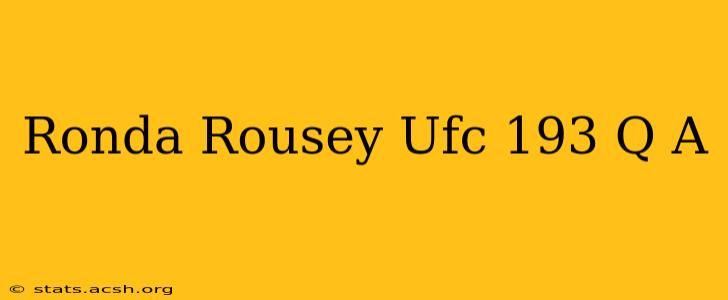 Ronda Rousey Ufc 193 Q A