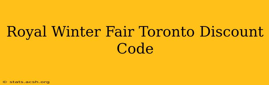 Royal Winter Fair Toronto Discount Code