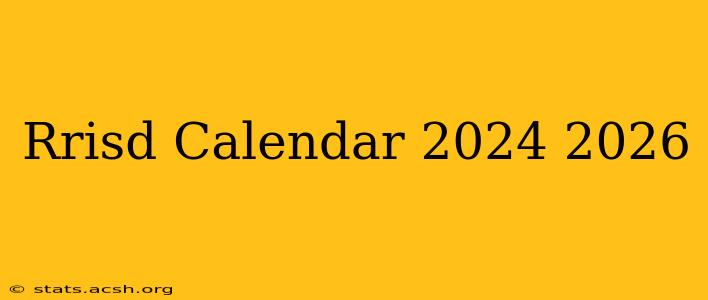 Rrisd Calendar 2024 2026