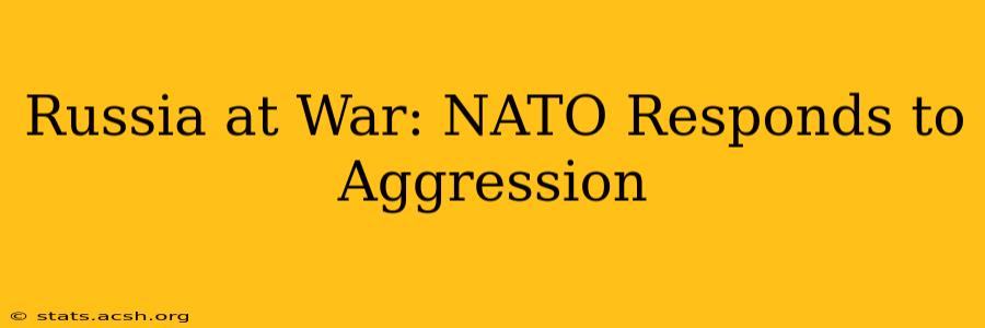 Russia at War: NATO Responds to Aggression