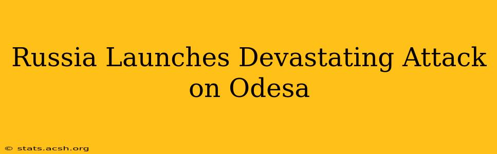 Russia Launches Devastating Attack on Odesa