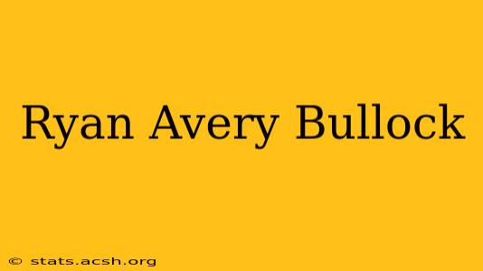 Ryan Avery Bullock