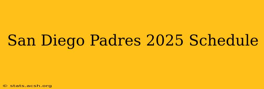 San Diego Padres 2025 Schedule