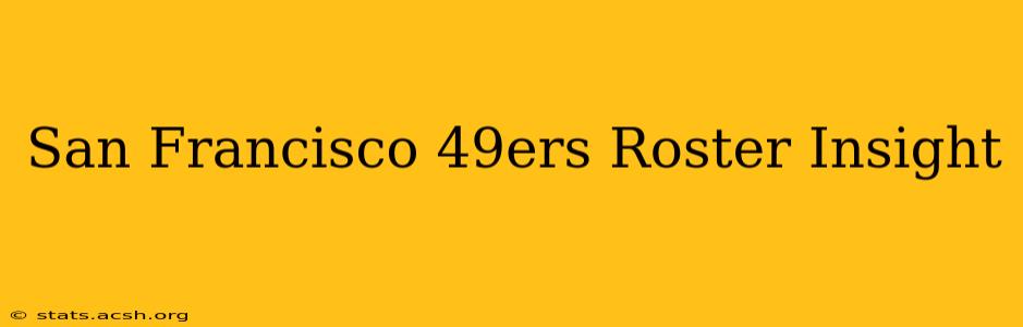 San Francisco 49ers Roster Insight