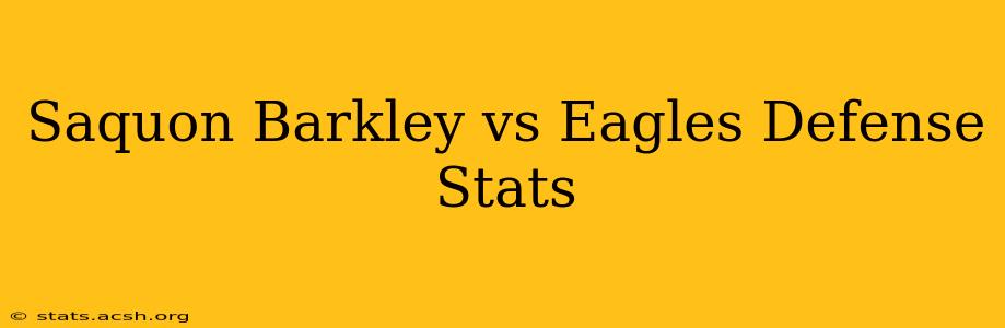 Saquon Barkley vs Eagles Defense Stats