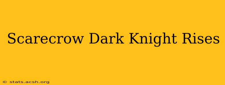 Scarecrow Dark Knight Rises