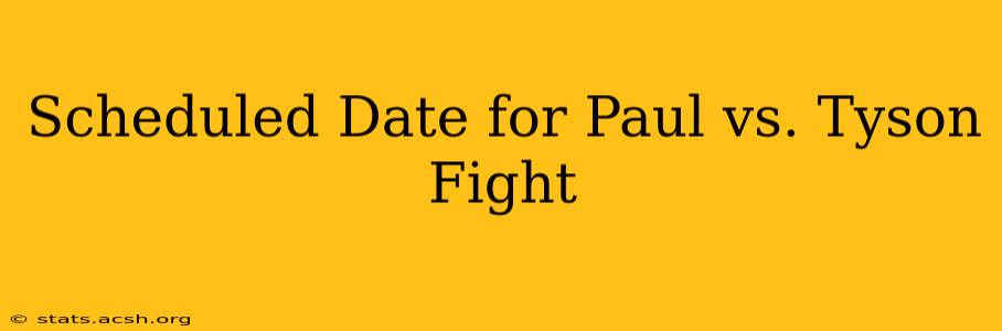 Scheduled Date for Paul vs. Tyson Fight