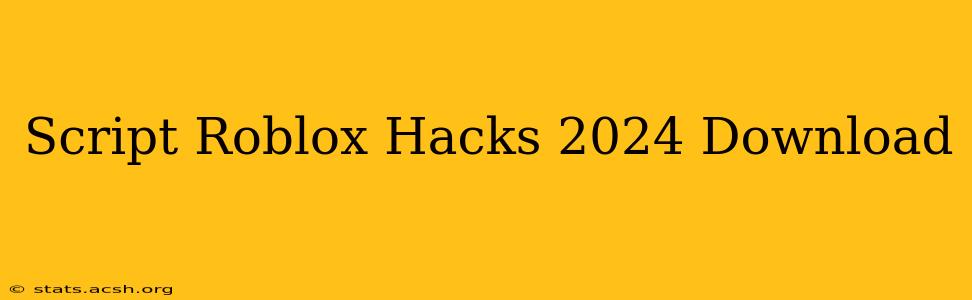 Script Roblox Hacks 2024 Download