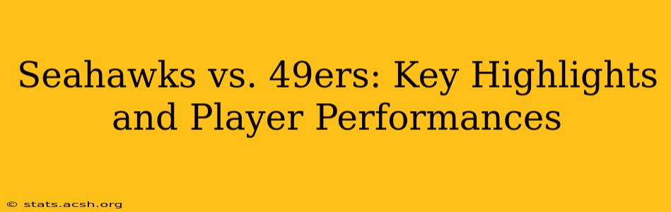 Seahawks vs. 49ers: Key Highlights and Player Performances