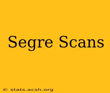 Segre Scans